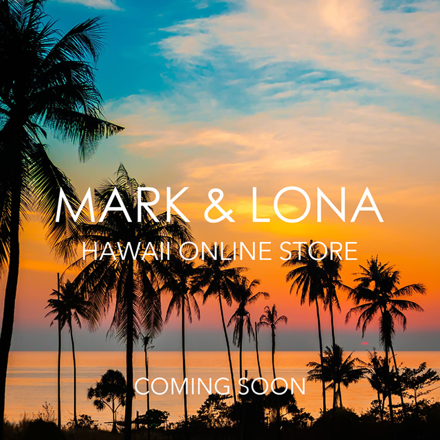 MARK & LONA HAWAIIオンラインストアOPEN!! | MARK & LONA - マーク ...